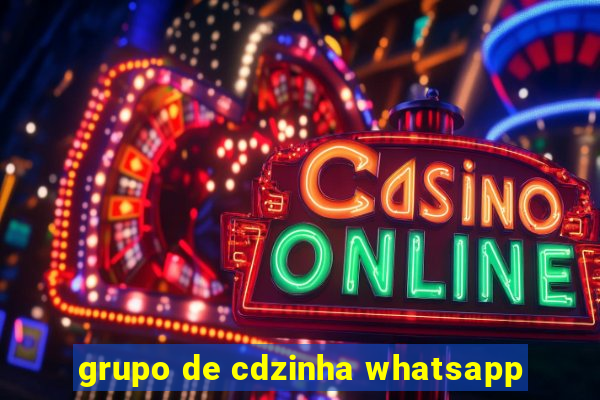 grupo de cdzinha whatsapp